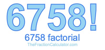 6758 Factorial