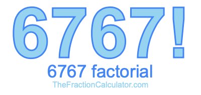 6767 Factorial