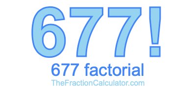 677 Factorial