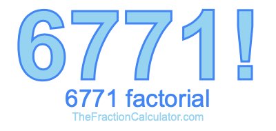 6771 Factorial