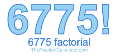 6775 Factorial