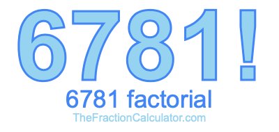6781 Factorial