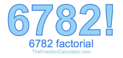 Factorial of 6782 6782 Factorial