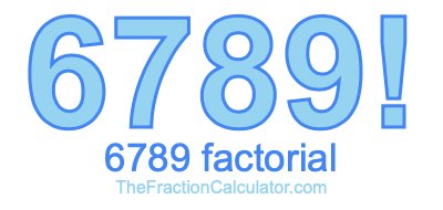 Factorial of 6789 6789 Factorial