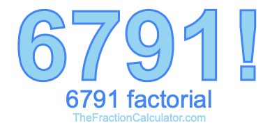 Factorial of 6791 6791 Factorial