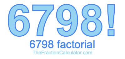 Factorial of 6798 6798 Factorial