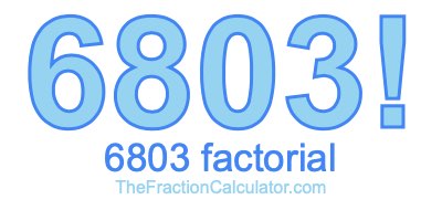 Factorial of 6803 6803 Factorial