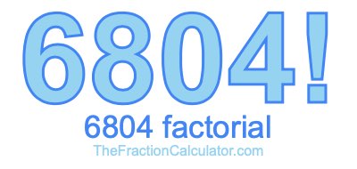 Factorial of 6804 6804 Factorial