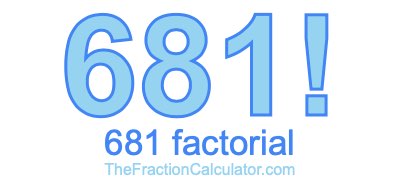681 Factorial