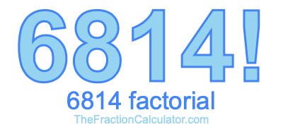 Factorial of 6814 6814 Factorial