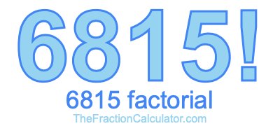 Factorial of 6815 6815 Factorial
