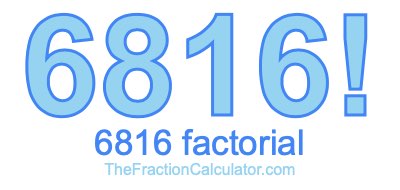Factorial of 6816 6816 Factorial