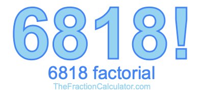Factorial of 6818 6818 Factorial