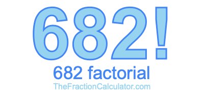 682 Factorial