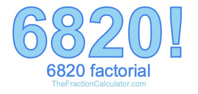 Factorial of 6820 6820 Factorial
