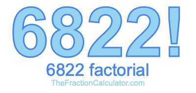 Factorial of 6822 6822 Factorial