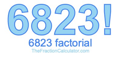 6823 Factorial