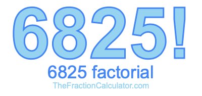 Factorial of 6825 6825 Factorial