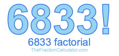 Factorial of 6833 6833 Factorial