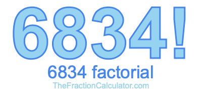 Factorial of 6834 6834 Factorial