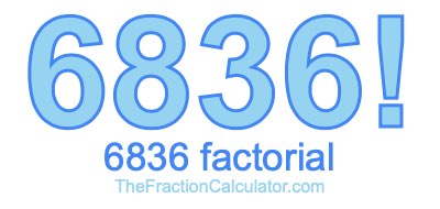 6836 Factorial