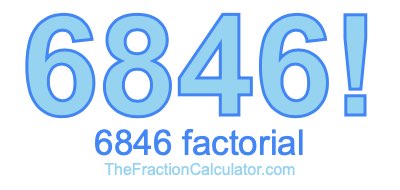 Factorial of 6846 6846 Factorial