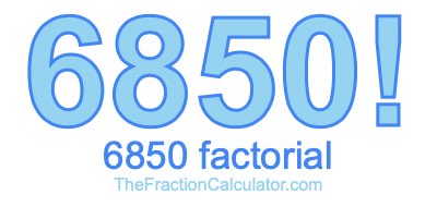 Factorial of 6850 6850 Factorial