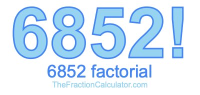 Factorial of 6852 6852 Factorial