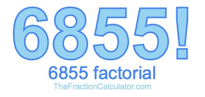 Factorial of 6855 6855 Factorial