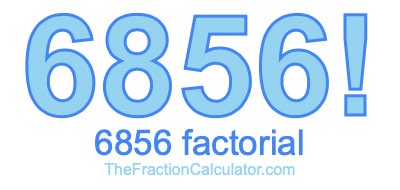 Factorial of 6856 6856 Factorial