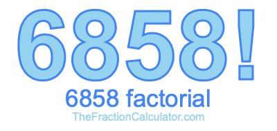 6858 Factorial