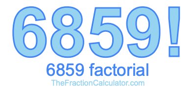 Factorial of 6859 6859 Factorial