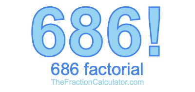 686 Factorial