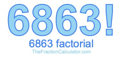 Factorial of 6863 6863 Factorial