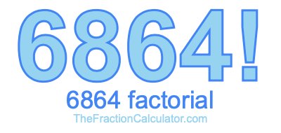 Factorial of 6864 6864 Factorial