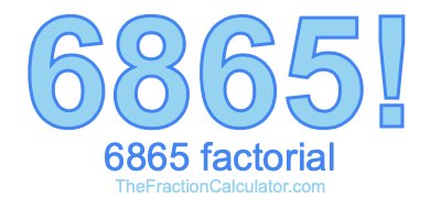 Factorial of 6865 6865 Factorial