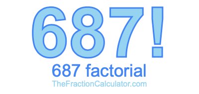 687 Factorial