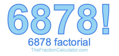 6878 Factorial
