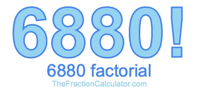 Factorial of 6880 6880 Factorial