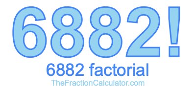 Factorial of 6882 6882 Factorial