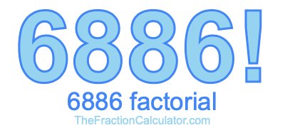 Factorial of 6886 6886 Factorial