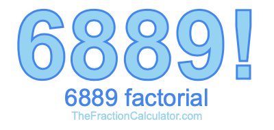 Factorial of 6889 6889 Factorial