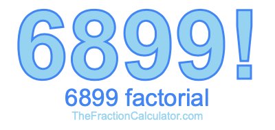 Factorial of 6899 6899 Factorial
