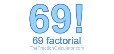 69 Factorial