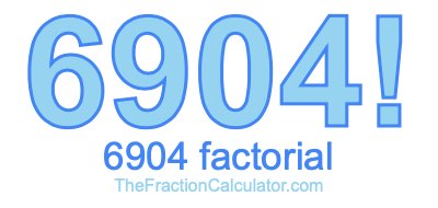 Factorial of 6904 6904 Factorial