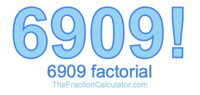 6909 Factorial