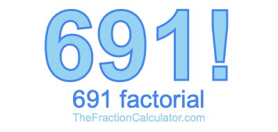 691 Factorial