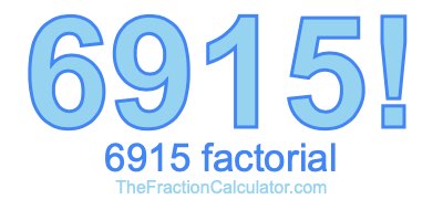 Factorial of 6915 6915 Factorial