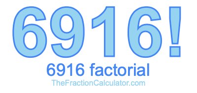 Factorial of 6916 6916 Factorial