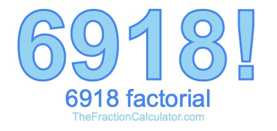 Factorial of 6918 6918 Factorial